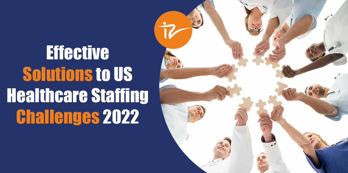 Effective Solutions to US Healthcare Staffing Challenges 2022