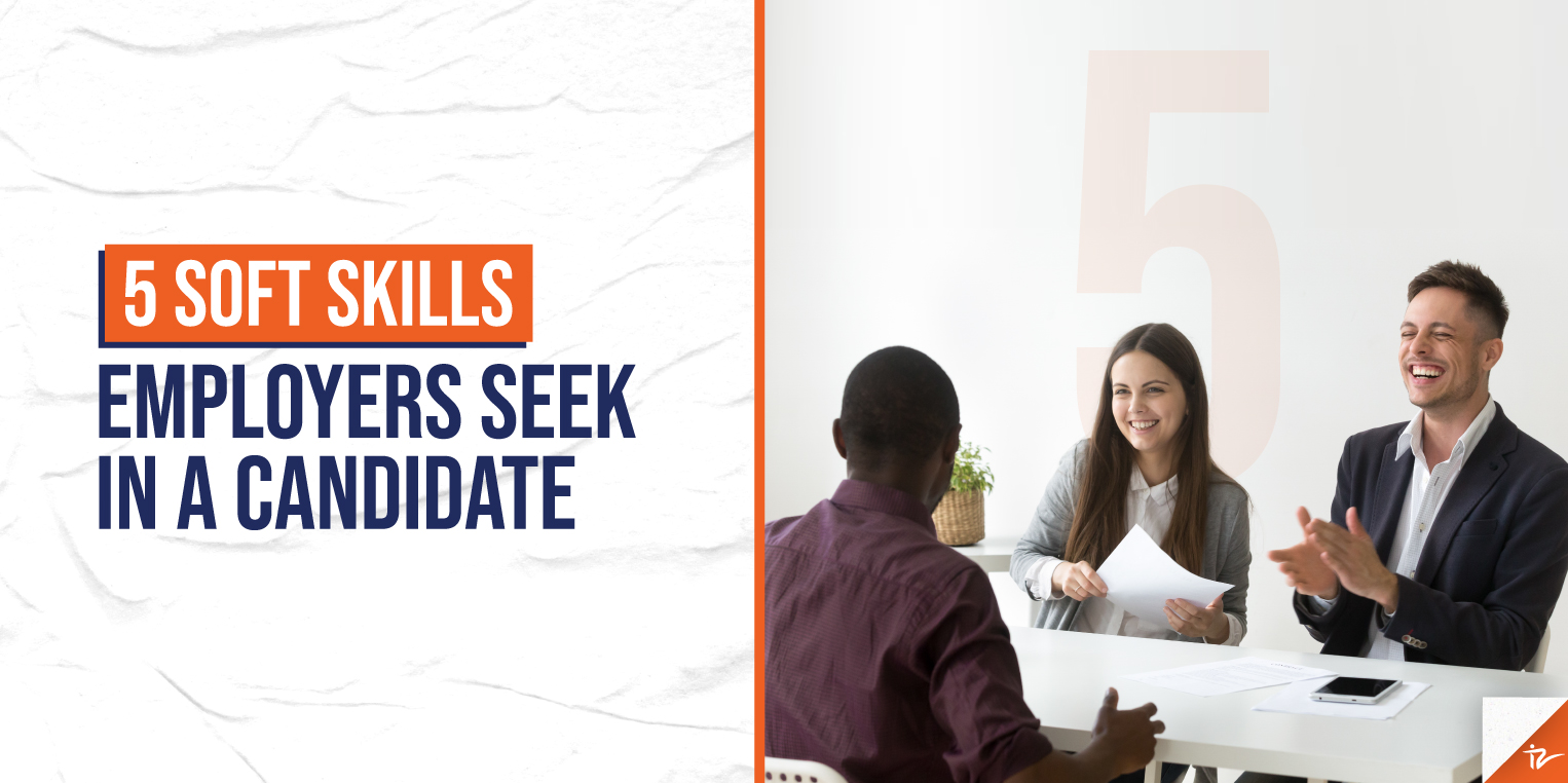 5 soft skills employers seek in a candidate